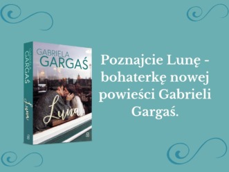 Poznajcie Lunę – bohaterkę nowej książki Gabrieli Gargaś