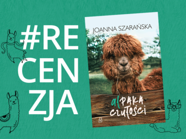 „Alpaka czułości” Joanna Szarańska - nasza recenzja książki 📖