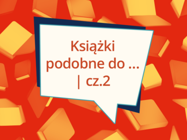 Książki podobne do… polecamy tytuły – 2. część