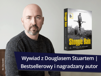 Douglas Stuart i jego „Shuggie Bain” - wywiad