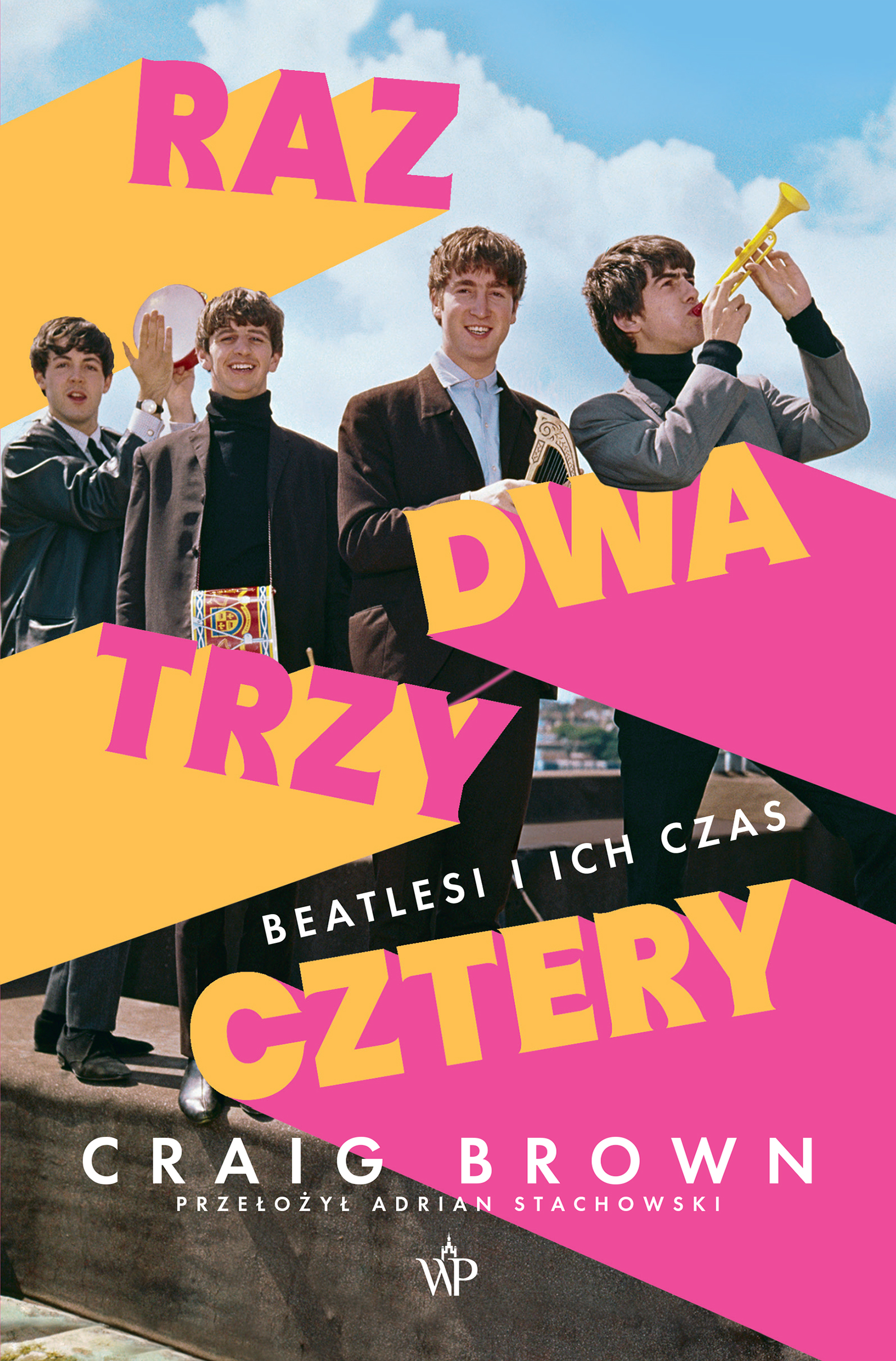 Raz, dwa, trzy, cztery. Beatlesi i ich czas - Craig Brown