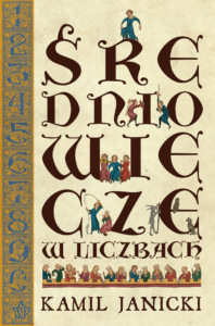 Średniowiecze w liczbach, książka autorstwa Kamila Janickiego