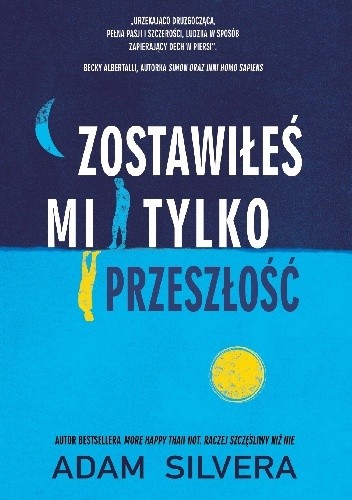 "Zostawiłeś mi tylko przeszłość" Adam Silvera