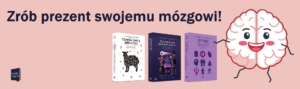 Grafika z napisem ,,Zrób prezent swojemu mózgowi!", która jest dopasowana o wpisu o książkach o mózgu i dla mózgu