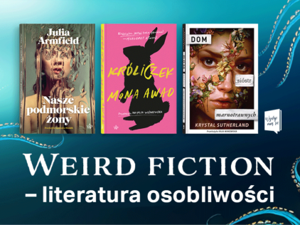 Weird fiction — literacka podróż do krainy osobliwości