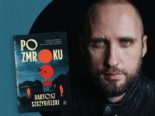 Bartosz Szczygielski – mistrz mrocznej narracji powraca… po zmroku