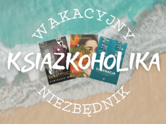 Wakacyjny niezbędnik książkoholika