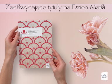 Książka na Dzień Matki – 8 wyjątkowych tytułów, które zachwycą każdą mamę