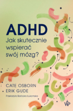 ADHD. Jak skutecznie wspierać swój mózg? [Balans]