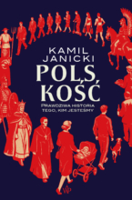 Polskość. Prawdziwa historia tego, kim jesteśmy