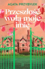 Przeszłość woła moje imię [Seria z zamkami t.1]