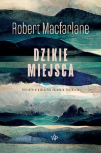 Okładka książki autorstwa Roberta Macflare'a pod tytułem ,,Dzikie miejsca" 