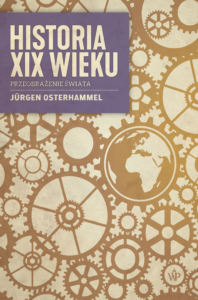 Historia XIX wieku. Przeobrażenie świata - książka autorstwa Jurgena Osterhammela - Wydawnictwo Poznańskie