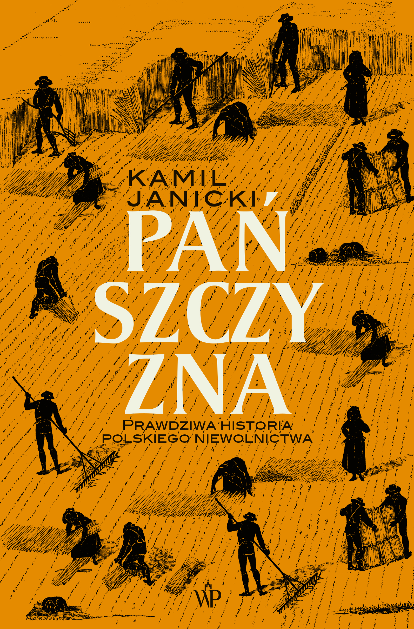 panszczyzna_300dpi Pańszczyzna. Prawdziwa historia polskiego niewolnictwa Autor: Kamil Janicki